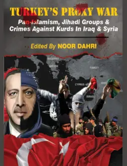  Turkey’s Proxy War: Pan-Islamism, Jihadi Groups and Crimes against Kurds in Iraq & Syria